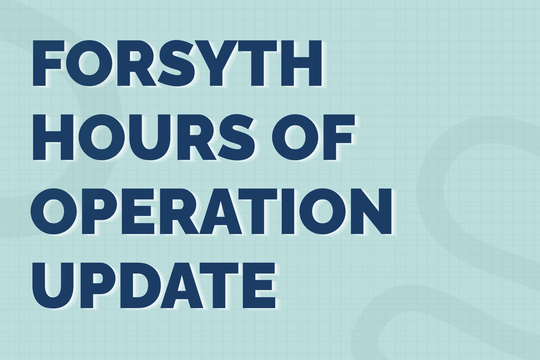 Text reads: "Forsyth Hours of Operation Update"